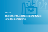 Crosser Article The Benefits, Obstacles And Future Of Edge Computing 